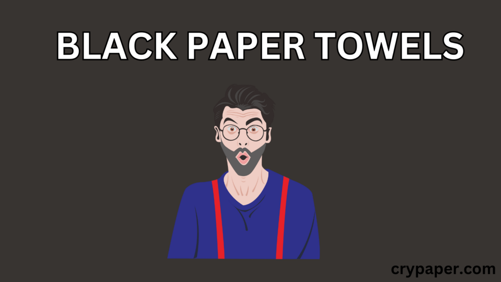 Black Paper Towels