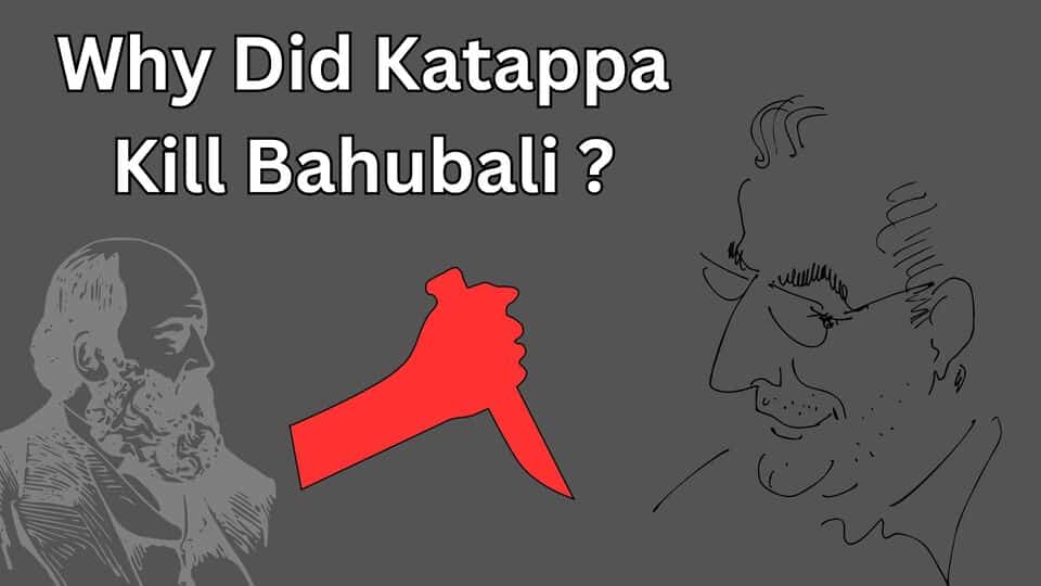 Why did Kattappa kill Bahubali?