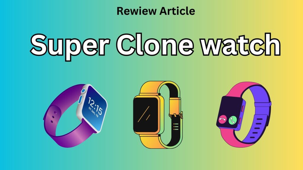 Super clone watch