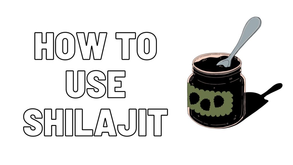 How To use Shilajit