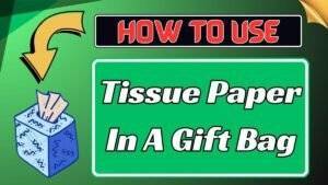 How to Use Tissue Paper in a Gift Bag | Step by Step Ideas