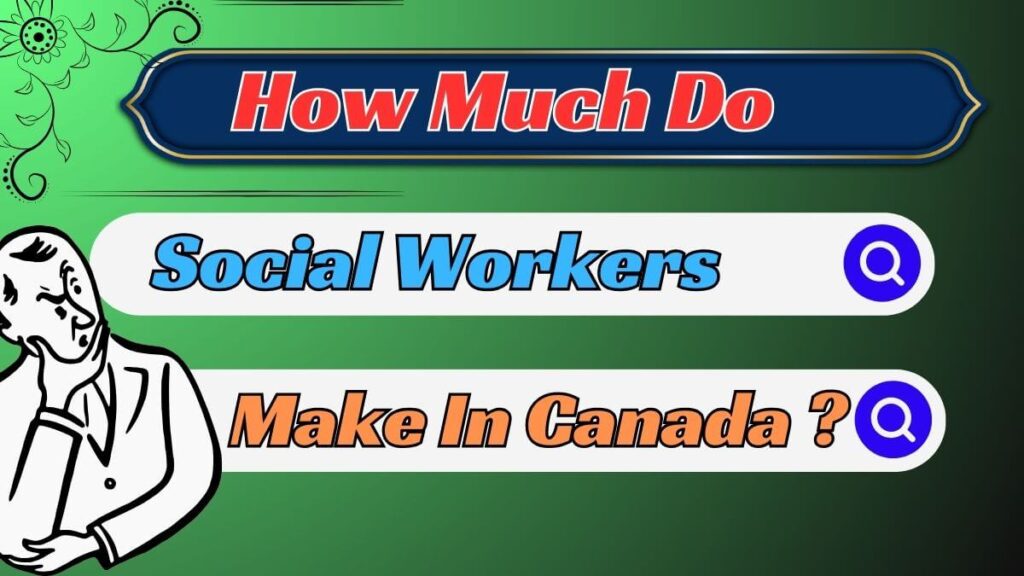 How Much Do Social Workers Make in Ontario? 2024 Ideas!